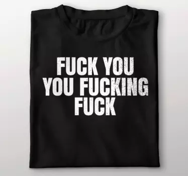 μπλουζάκι "fuck you fucking fuck". - TenStickers